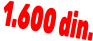 1.600 din.